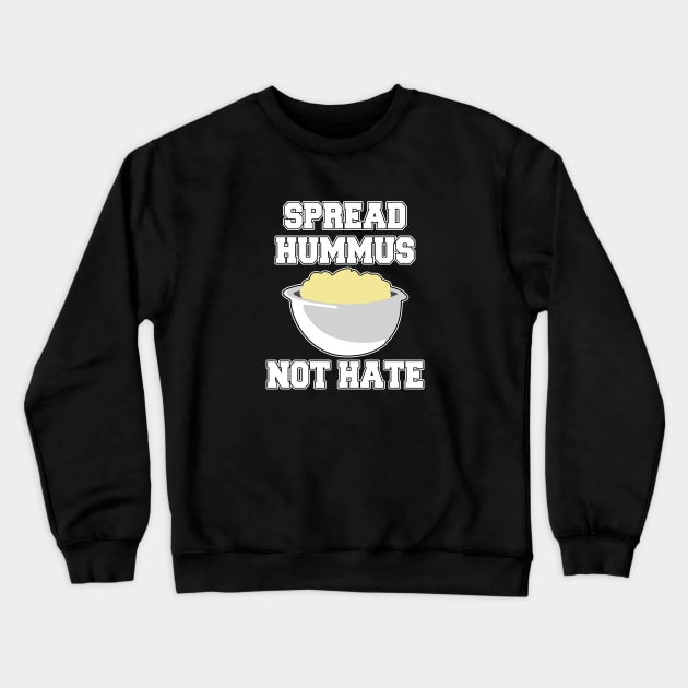 Spread Hummus Not Hate Crewneck Sweatshirt by LunaMay